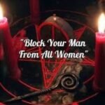 Block Your Man From All Other Women Spell