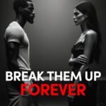 Break Them Up Forever Spell