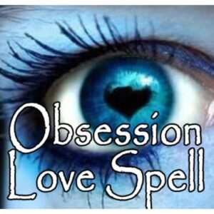 Everlasting Obsessive Love Spell
