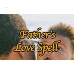 Fathers Love Spell
