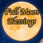 Full Moon Blessings