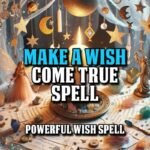 Make A Wish Come True Spell