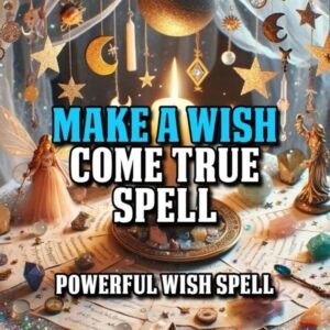Make A Wish Come True Spell