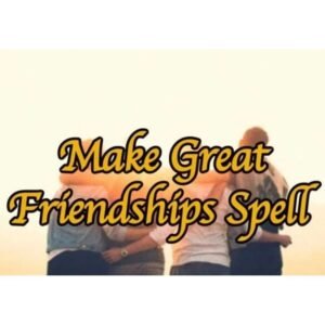 Make Great Friendships Spell