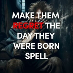 Make Them Regret The Day They Were Born Spell