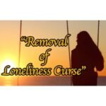 Removal Of Loneliness Curse Spell