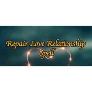 Repair Love Relationship Spell