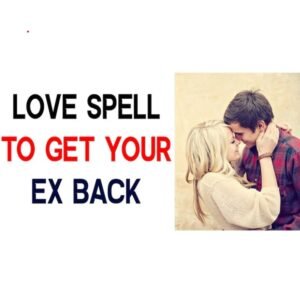 Spell To Get My Ex Back Now