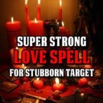 Stubborn Target Love Spell