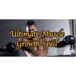 Ultimate Muscle Growth Spell