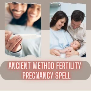 Ancient Method Fertility Pregnancy Spell