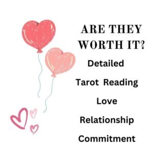 Are They Worth It Tarot Reading