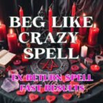 Beg Like Crazy Spell
