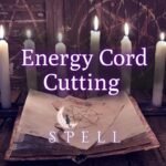 Energy Cord Cutting Spell