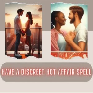 Have A Discreet Hot Affair Spell