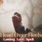 Head Over Heels Lasting Love Spell