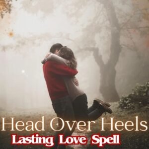 Head Over Heels Lasting Love Spell