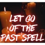 Let Go of The past Spell