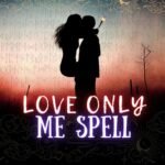 Love Only Me Spell