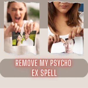 Remove My Psycho Ex Spell