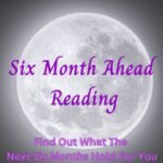 Six Months Ahead Tarot Reading