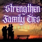 Strengthen Family Ties Spell