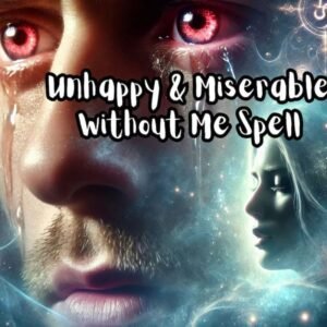 Unhappy Without Me Spell