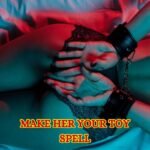 Make Her Your Toy Spell