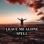 Leave Me Alone Spell