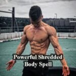 Powerful Shredded Body Spell